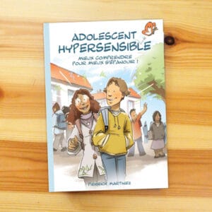 Livre "Adolescent hypersensible, mieux comprendre pour mieux s'épanouir !"